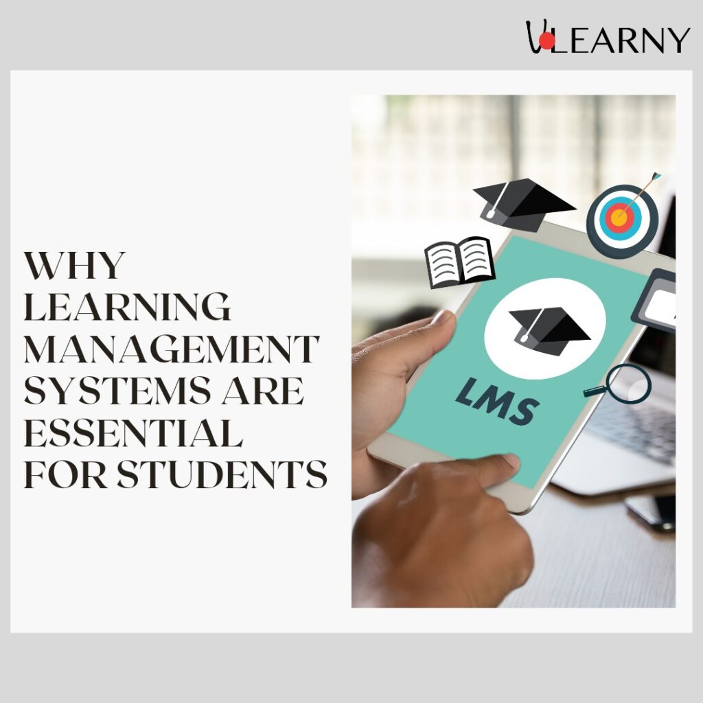  WHY LEARNING MANAGEMENT SYSTEMS ARE ESSENTIAL FOR STUDENTS