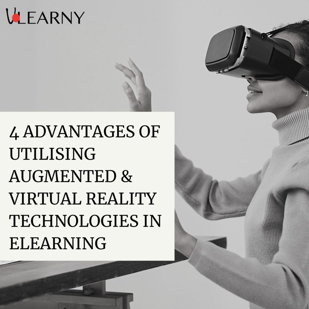  4 Advantages Of Utilizing Augmented And Virtual Reality Technologies In eLearning